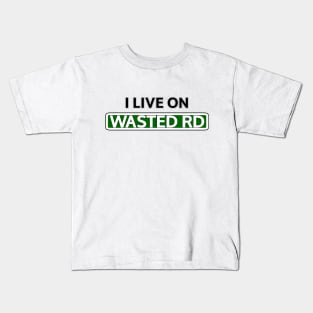 I live on Wasted Rd Kids T-Shirt